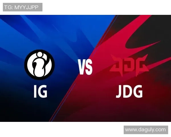赛后分析:IG与JDG在比赛中的团队配合与战术执行探讨 赛后分析:IG与JDG在比赛中的团队配合与战术执行探讨